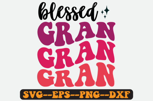 Blessed Gran Quote Retro SVG Graphics for Crafts