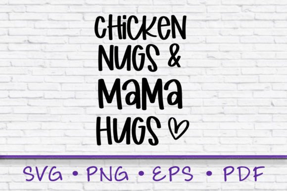 Chicken Nugs and Mama Hugs SVG: Crafts & Graphics for Real Making