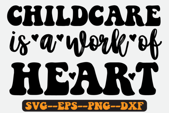 Childcare is a Work of Heart Retro SVG Graphics