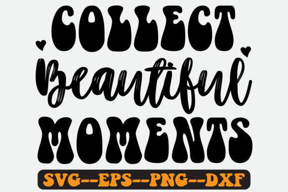 Collect Beautiful Moments Retro SVG Graphics