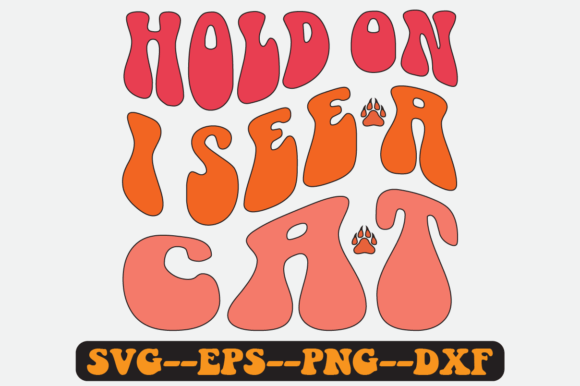 Hold on I See a Cat Retro SVG Graphics for Crafts