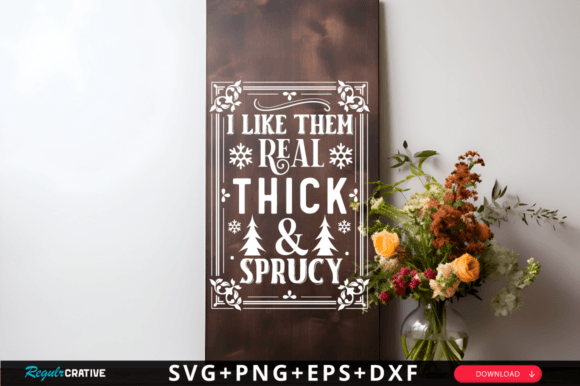 I Like Them Real Thick SVG Design: Graphics for Crafts