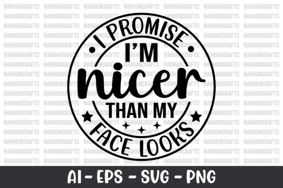 I Promise I’m Nicer Than My Face Looks Graphics