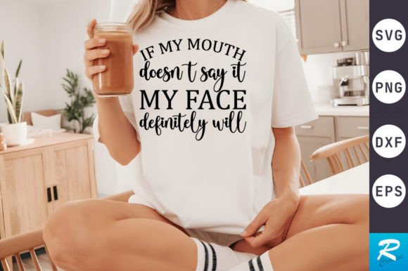 If My Mouth Doesn’t Say SVG Design