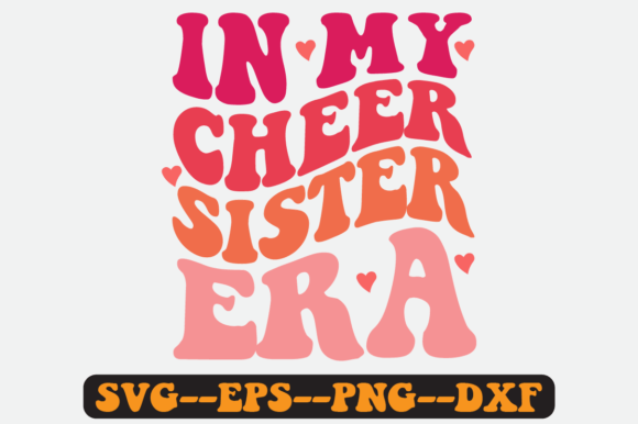 In My Cheer Sister Era SVG: Graphics for Crafts