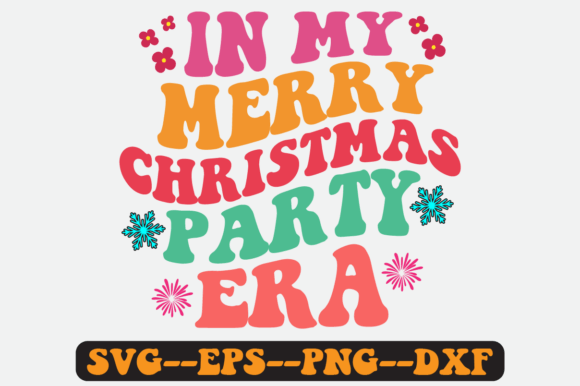 In My Merry Christmas Party Era SVG: Graphics for Crafts
