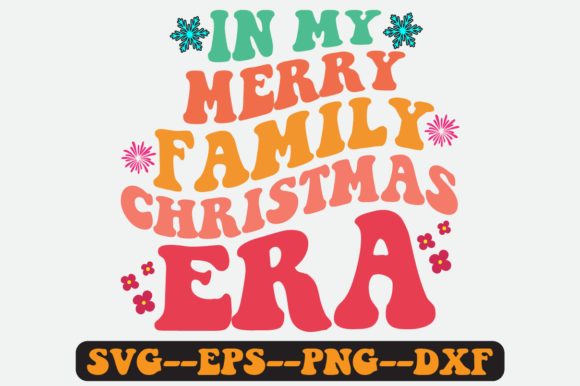 In My Merry Family Christmas Era Svg: Graphics for Crafts