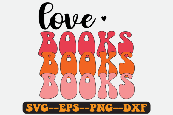 Love Books Quote Retro SVG Graphics for Crafts