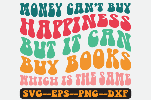 Money Can’t Buy Happiness SVG Graphics for Crafts