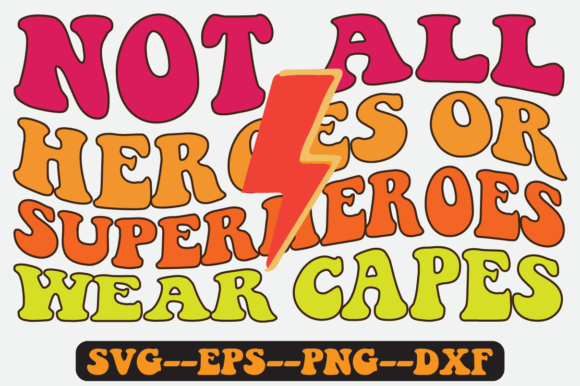 Not All Heroes Wear Capes Retro SVG: Graphics for Crafts & Branding