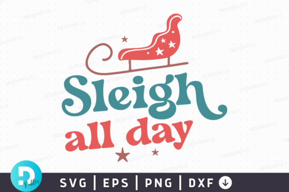 Sleigh All Day SVG Design: Graphics for Crafts & Holiday Content