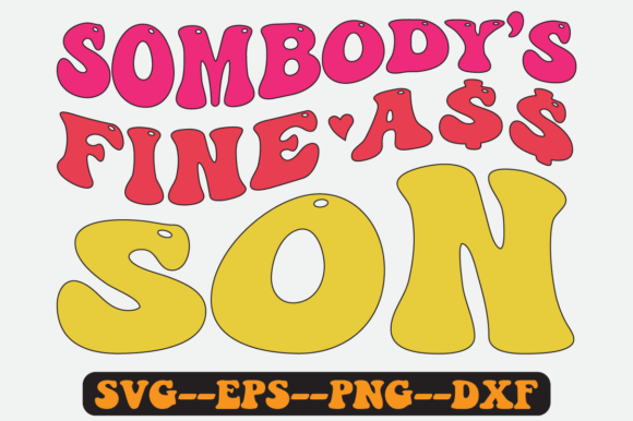 Sombody’s Fine Son Quote Retro SVG
