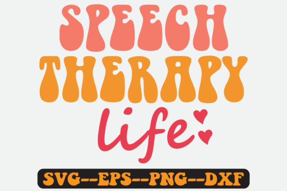 Speech Therapy Life Quote Retro SVG PNG Graphics