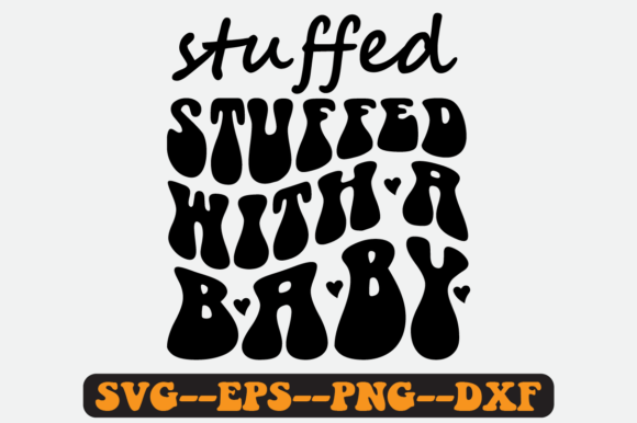Stuffed with a Baby Quote Retro SVG: Graphics for Crafts & Heartfelt Branding