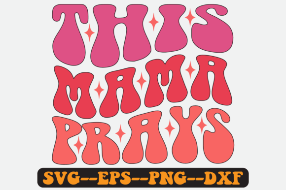 This Mama Prays Quote Retro SVG Design: Graphics for Crafts & Heart-Led Brands