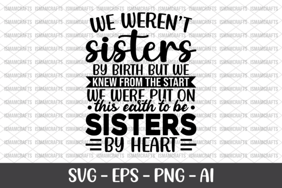 We Weren’t Sisters by Birth but We Knew — Graphics for Crafts